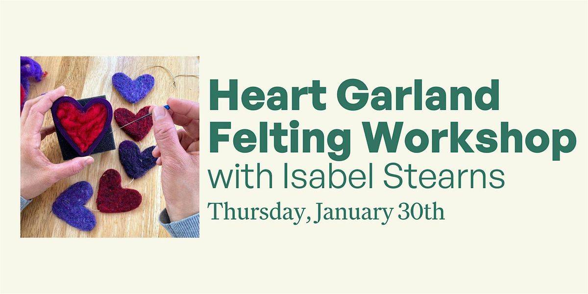 Heart Garland Felting Workshop with Isabel Stearns