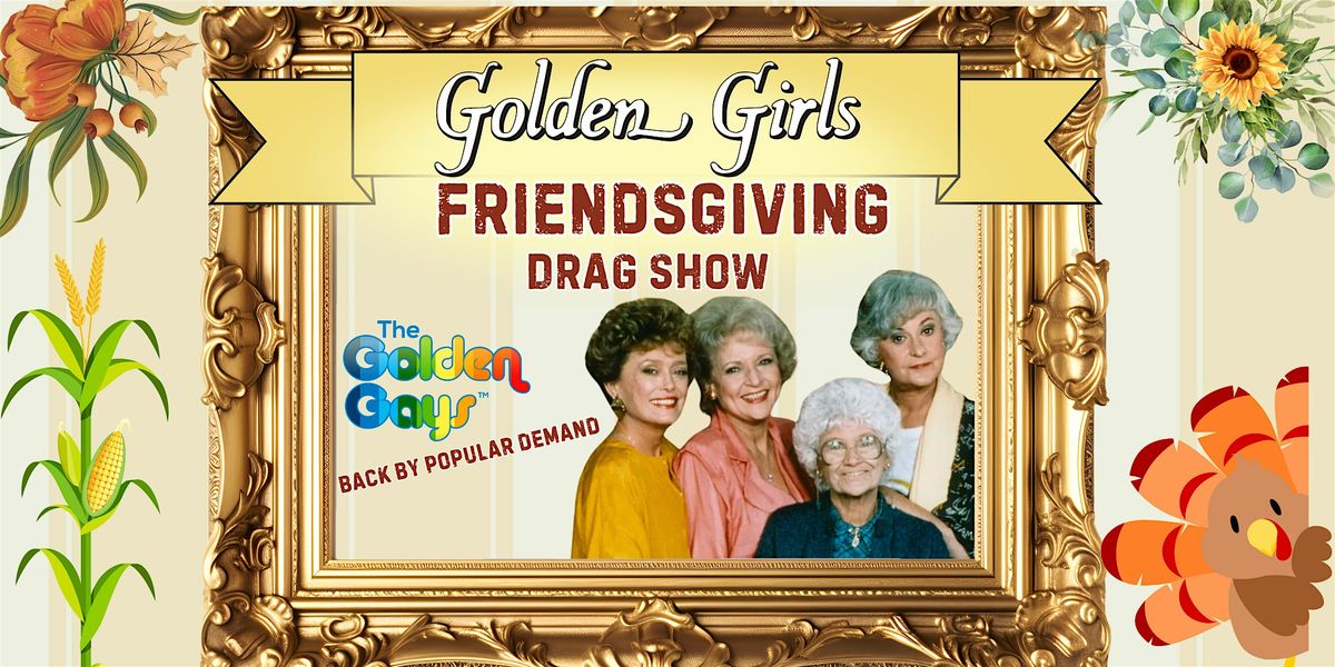 Hartford, CT - Golden Girls Friendsgiving Drag Show!!!!