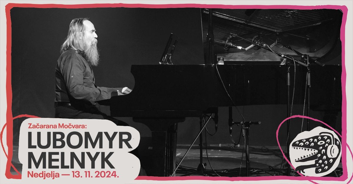 Lubomyr Melnyk - prorok glasovira u Za\u010daranoj Mo\u010dvari