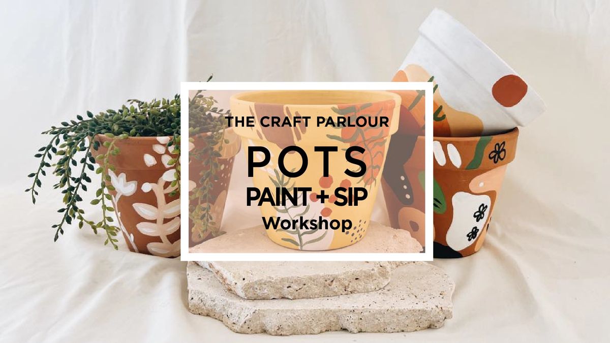 Paint Pots + Sip Workshop