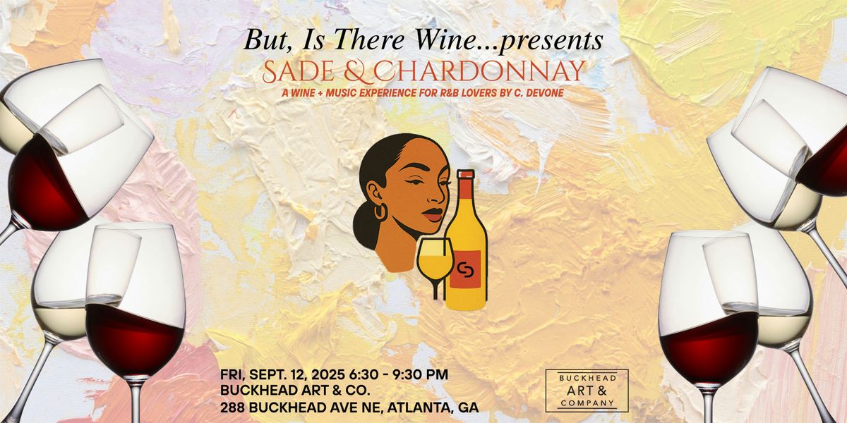 But, Is There Wine Presents - Sade & Chardonnay