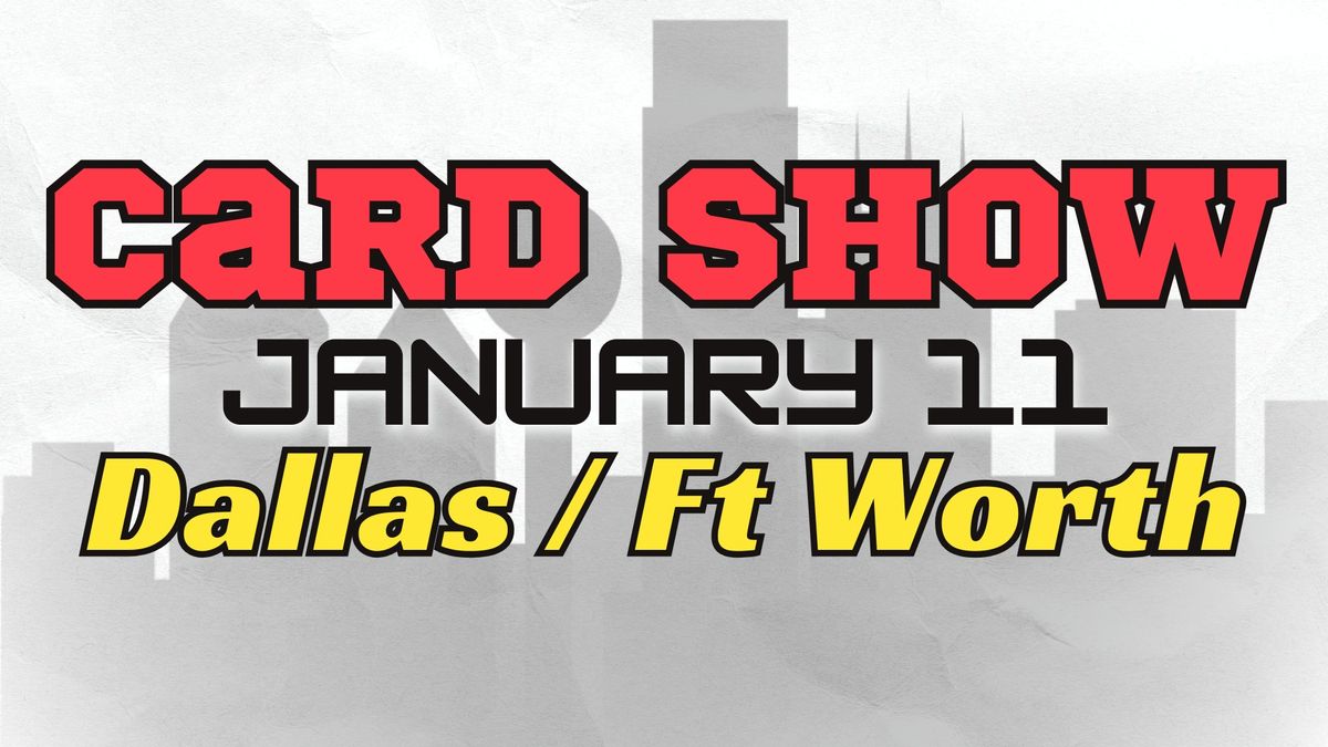 NTX Sports Card Show: Sports Cards & Collectibles Edition in the Dallas \/ Ft Worth Area