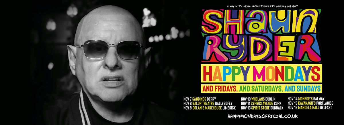 Shaun Ryder Happy Mondays, And Fridays, And Saturdays, And Sundays - Derry