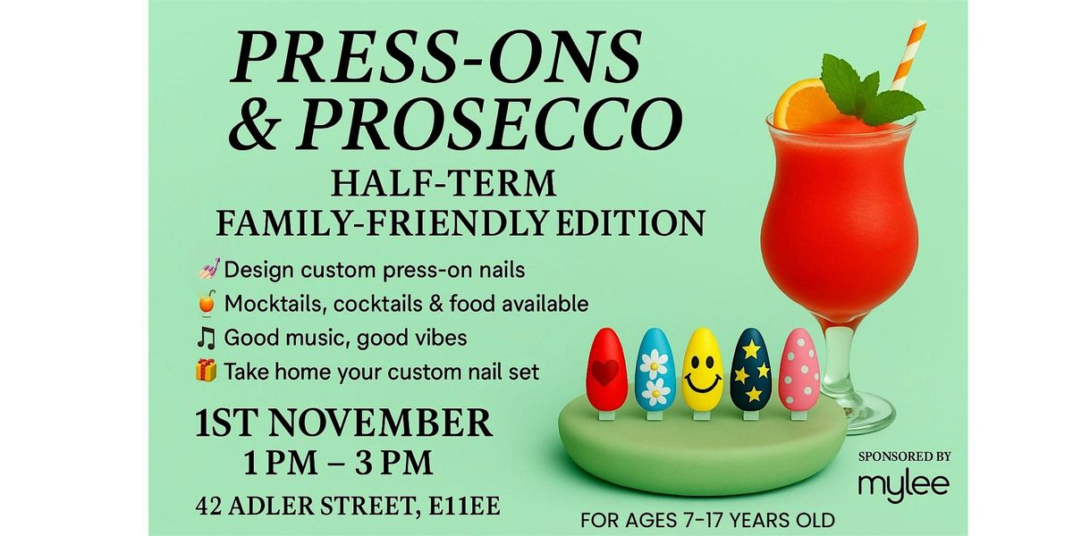 Press-Ons & Prosecco (family friendly edition )