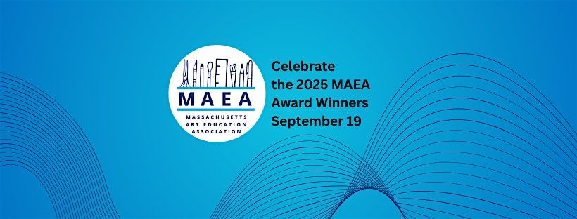 MAEA Awards Ceremony  - Celebrating 2025 Art Educators of the Year