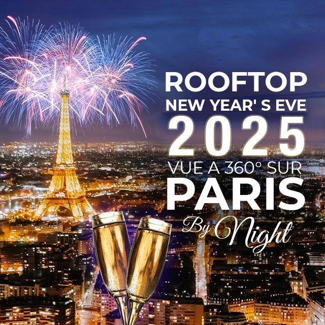 REVEILLON ROOFTOP CLUB PANORAMIQUE D'EXCEPTION 2025 ( VUE PANORAMIQUE A 360\u00b0 C SUR PARIS BY NIGHT )