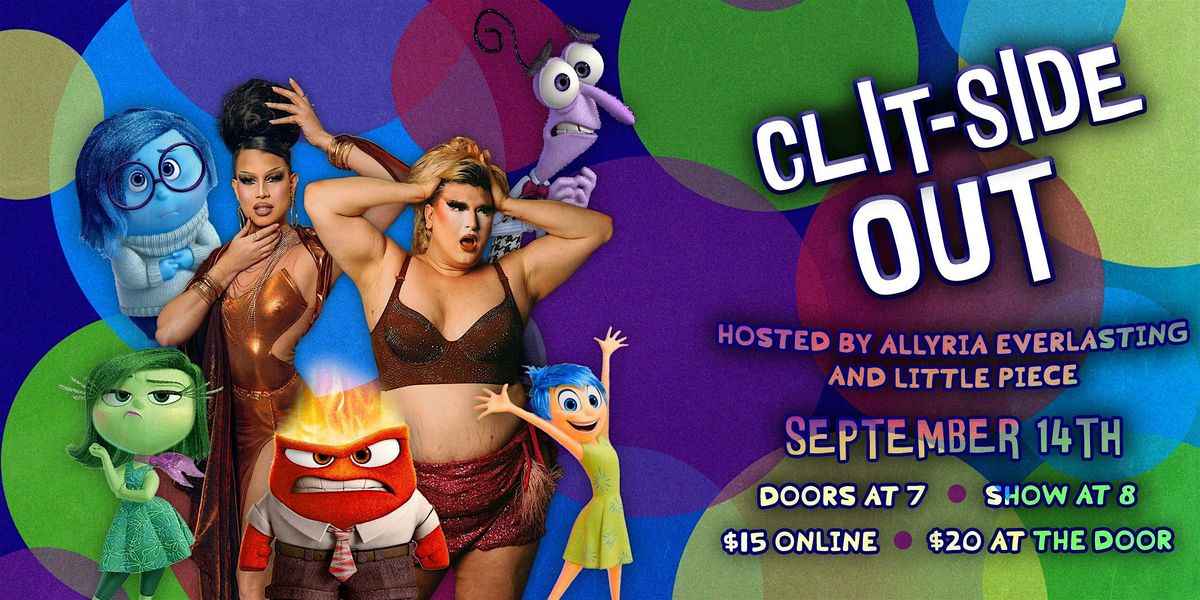 Clit-side Out: An Inside Out Drag Show