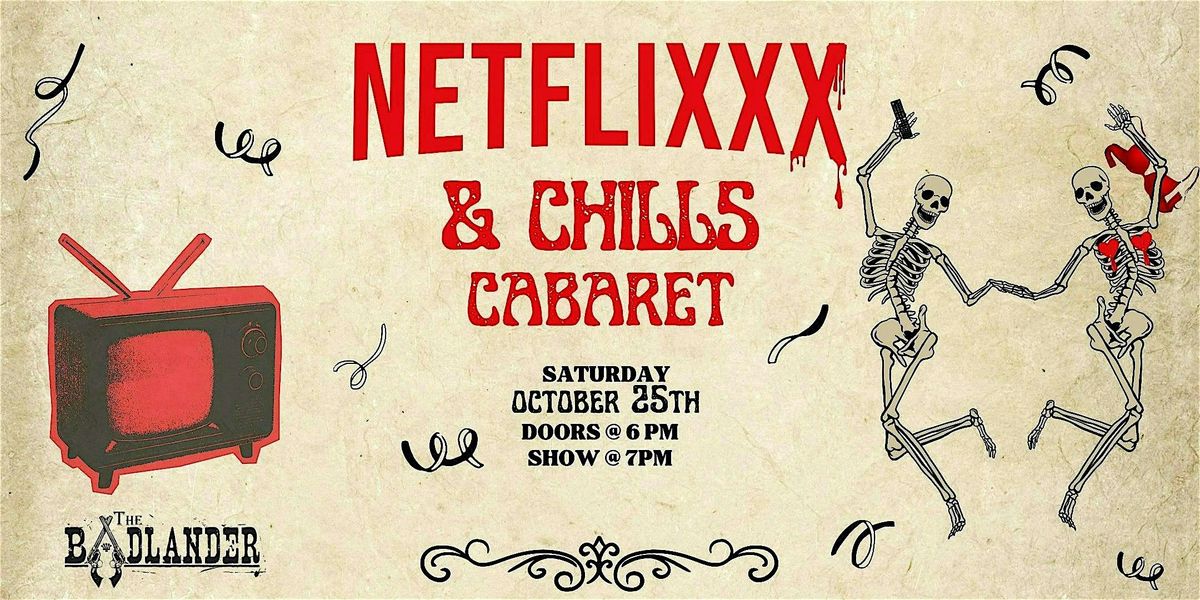 Netflixxx & Chills Cabaret