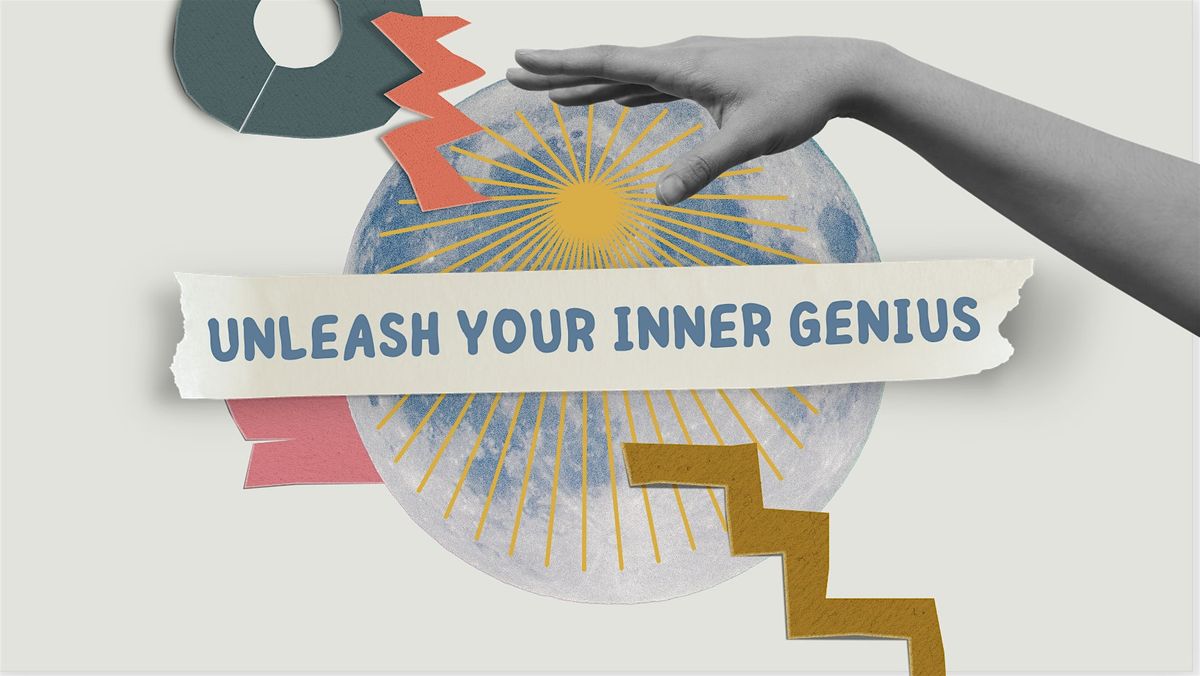 UNLEASH YOUR INNER GENIUS - Creative Thinking Workshop