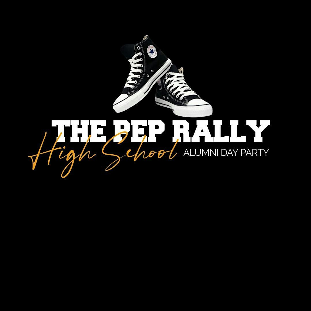 "THE PEP RALLY" High School Alumni Day Party