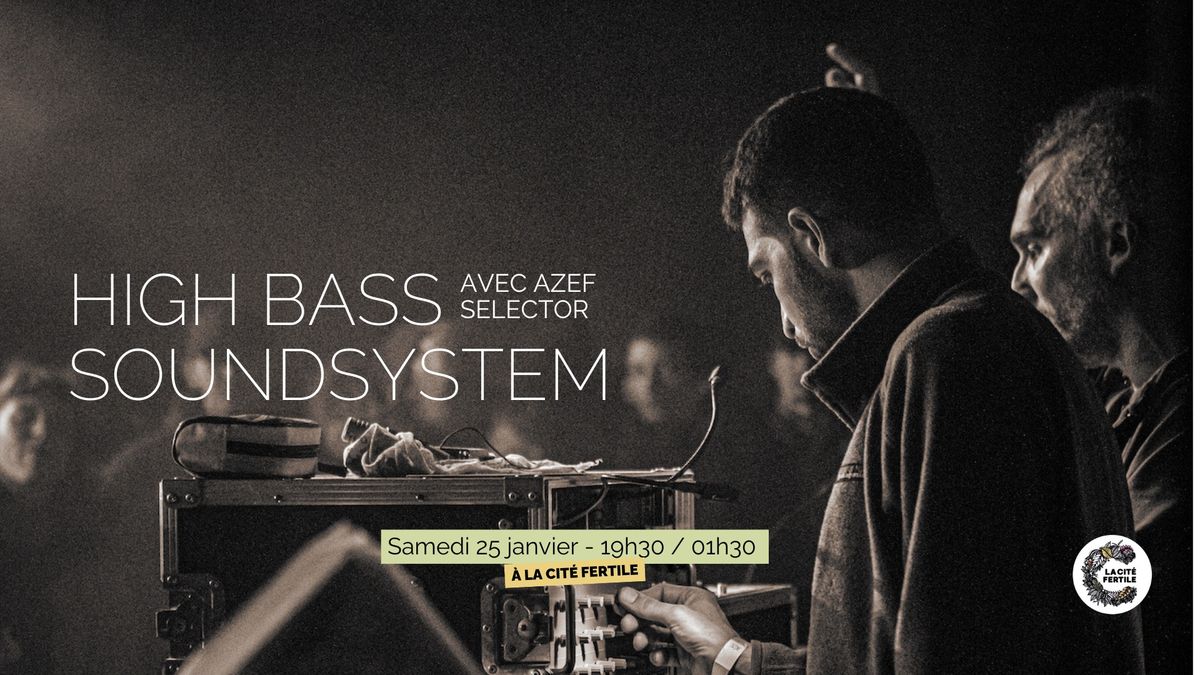 High Bass Sound System x Azef Selector \u00e0 la Cit\u00e9 Fertile