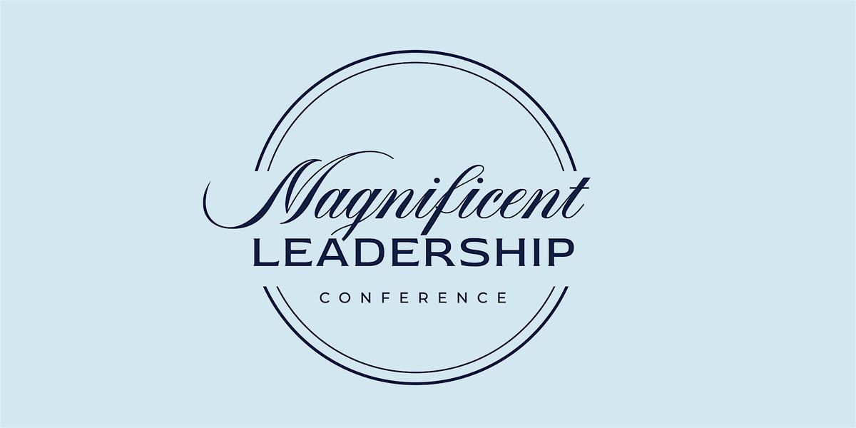 MAGNIFICENT LEADERSHIP CONFERENCE  ABUJA 2025