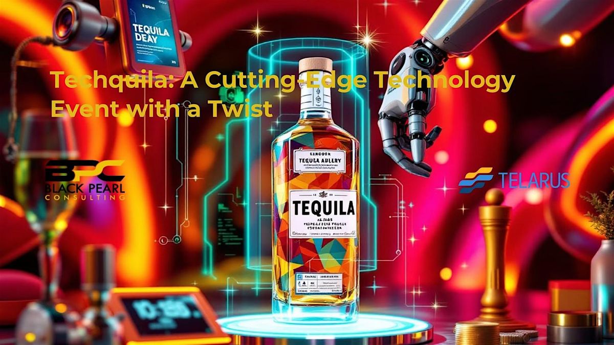 Techquila - technology focused with tequila tasting