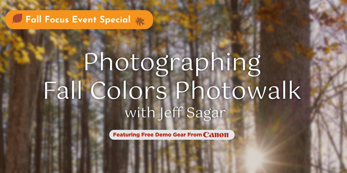 Photographing Fall Colors Photowalk with Jeff Sagar