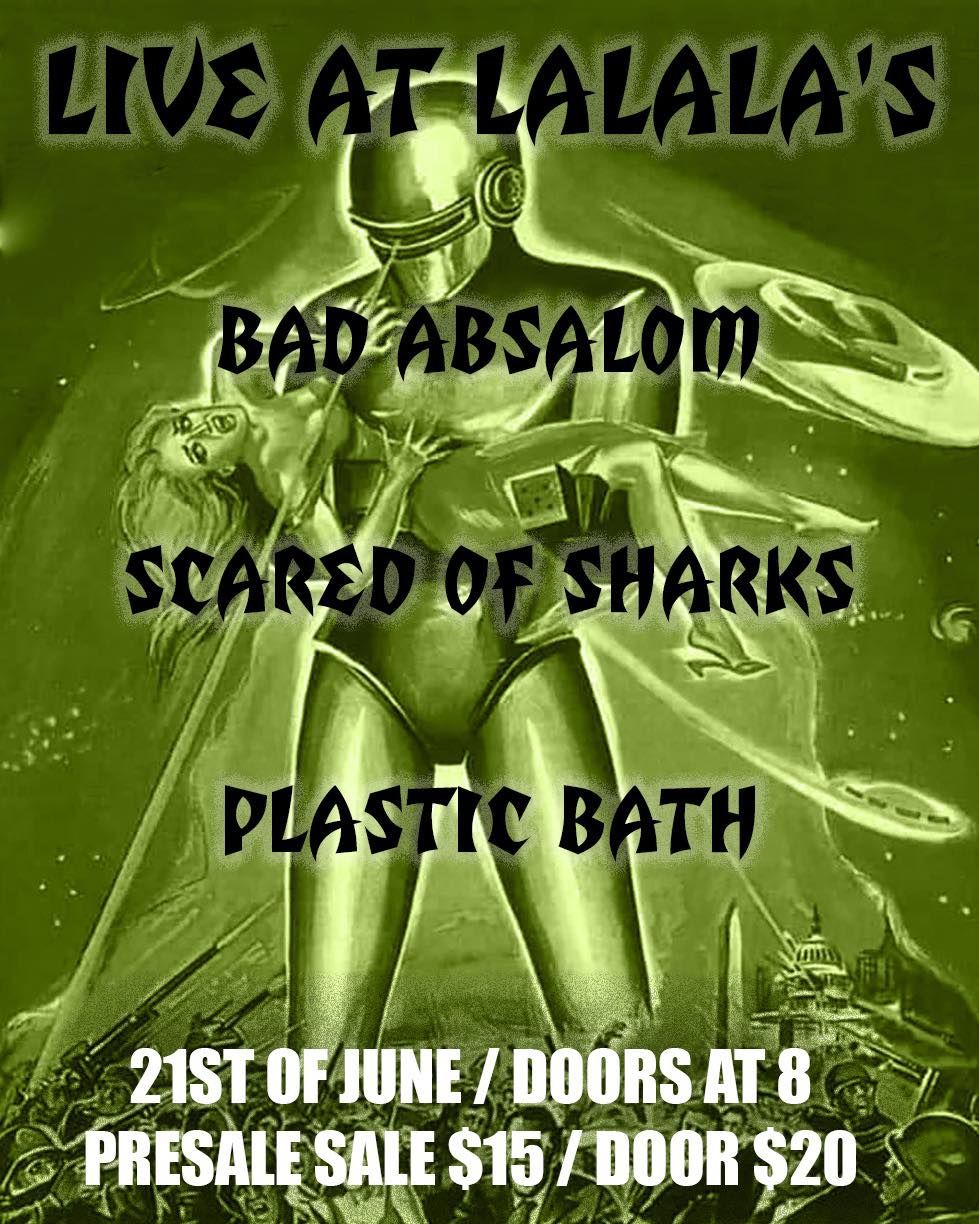 Live At Lalala's: Bad Absalom w\/ Scared of Sharks & Plastic Bath