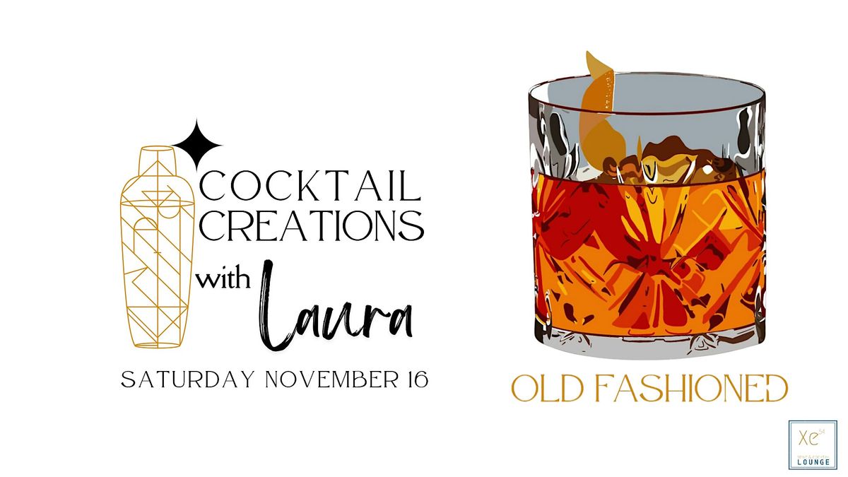 COCKTAIL CREATIONS WITH LAURA: OLD FASHIONEDS