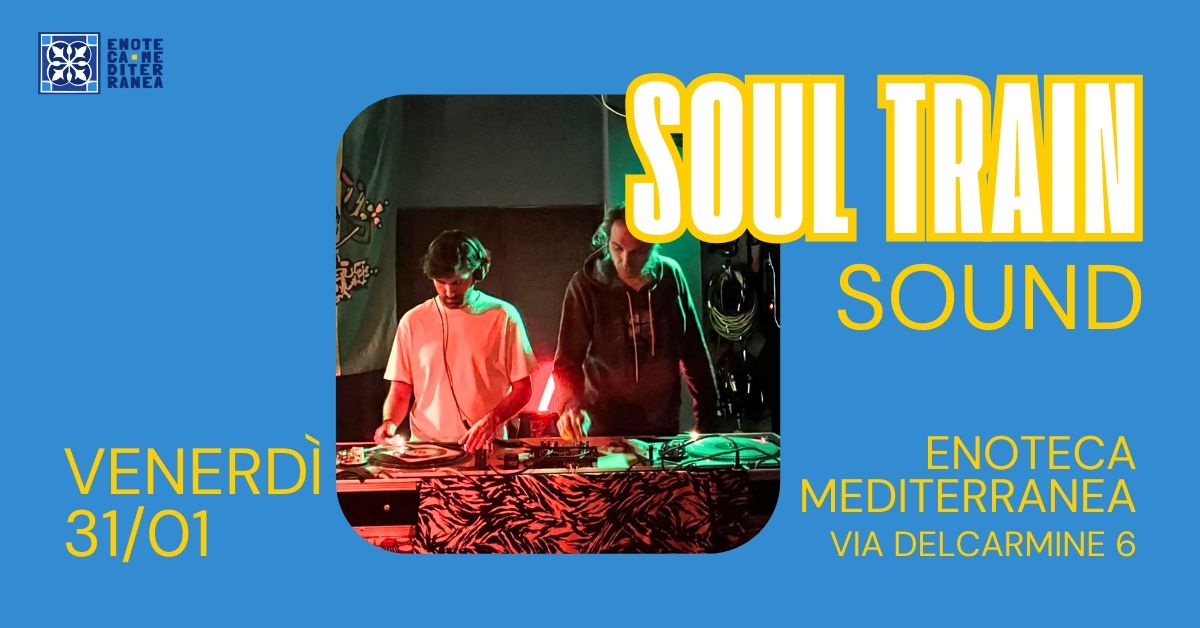 SOUL TRAIN in Enoteca Mediterranea