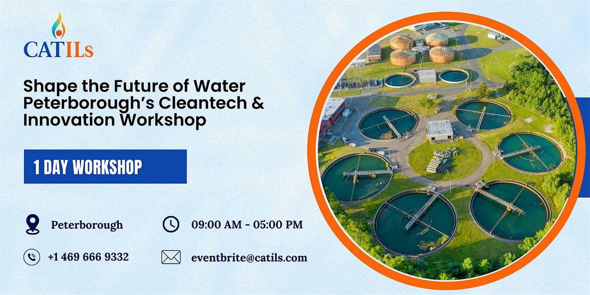 Shape the Future of Water: Peterborough\u2019s Cleantech & Innovation Workshop