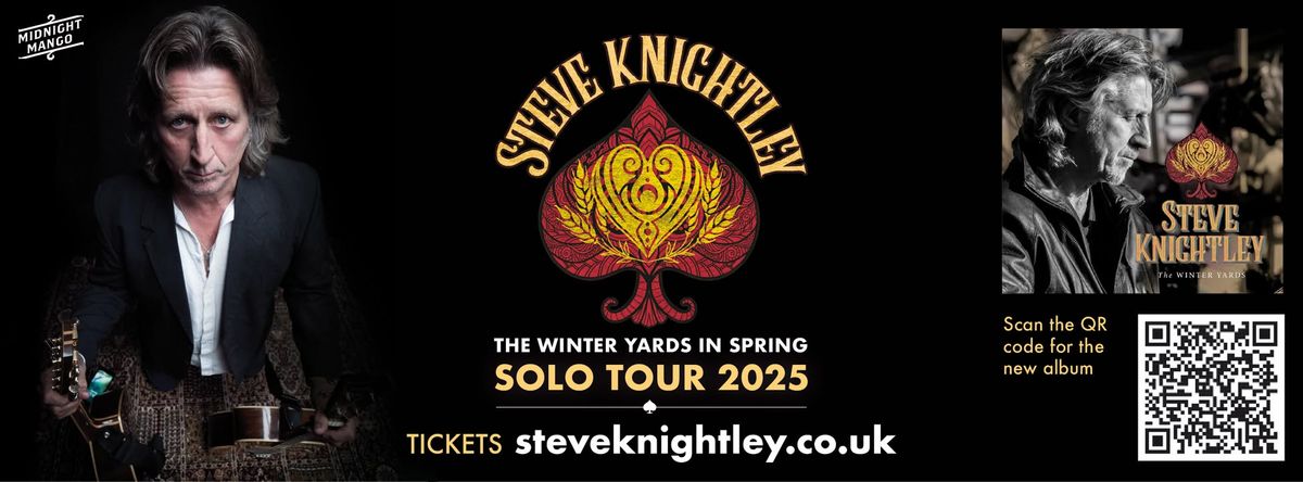 STEVE KNIGHTLEY - THE WINTER YARDS IN SPRING - SOLO TOUR - ** ON SALE NOW **