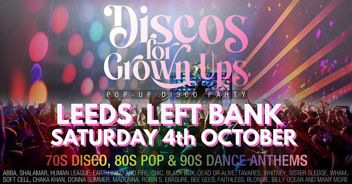 LEEDS LEFT BANK - Discos for Grown us 70s, 80s, 90s disco party!