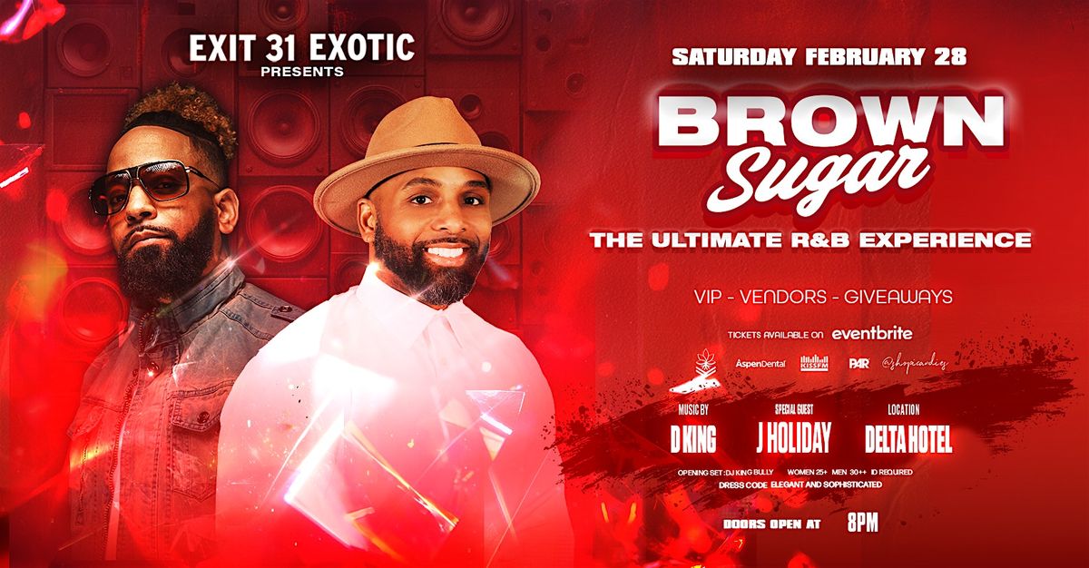 Brown Sugar: The Ultimate R & B Experience  (Special Guest -  J Holiday)