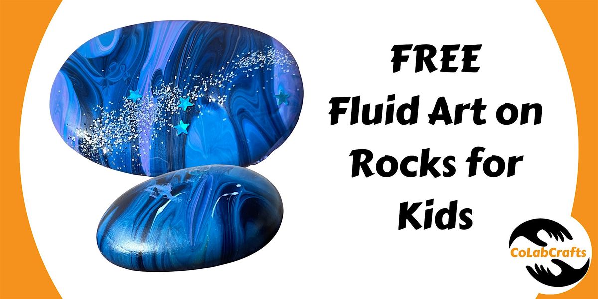 FREE Fluid Art on Rocks Workshop for Kids!