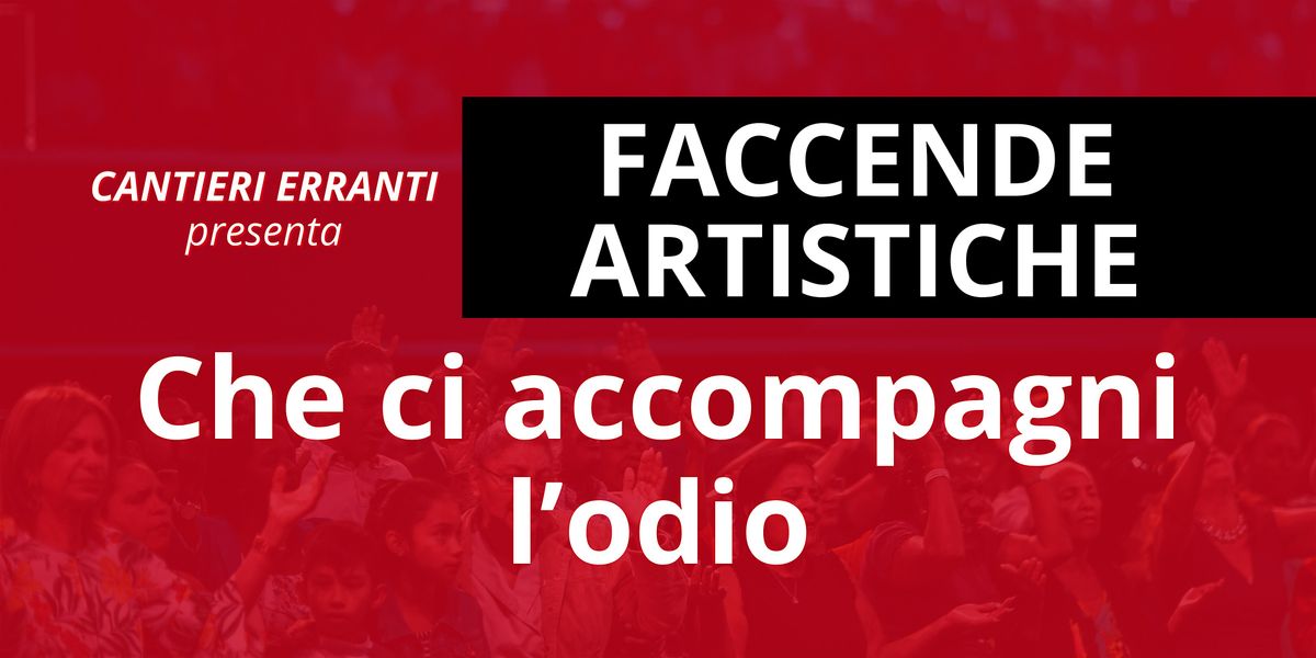 Che ci accompagni l'odio