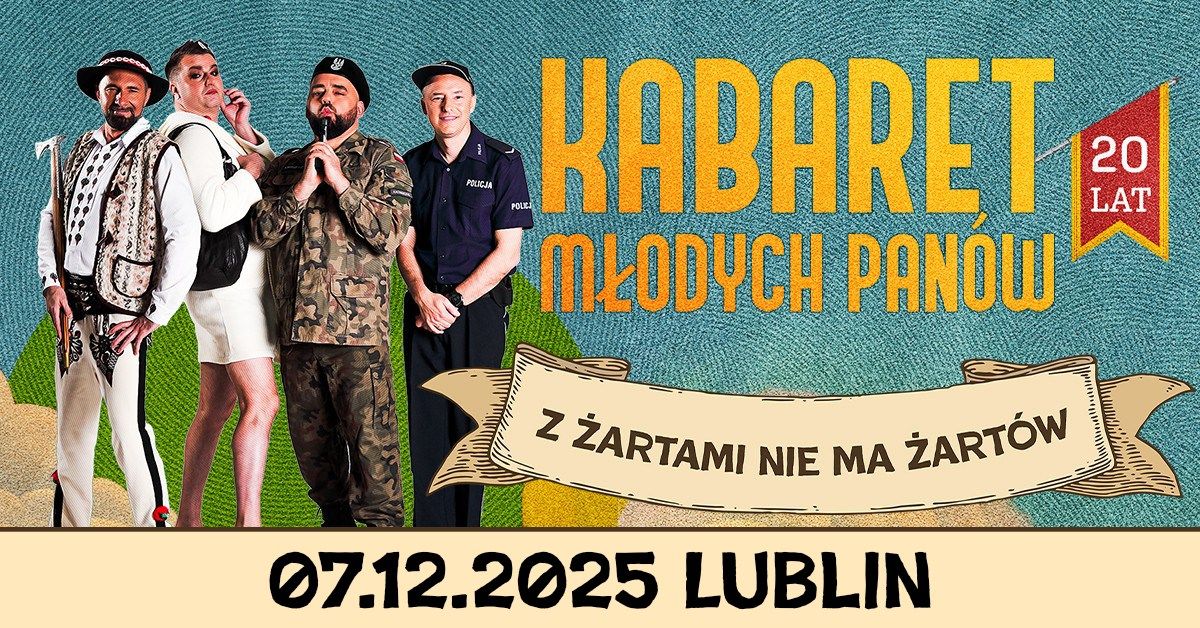 07.12.2025 Lublin \u2022 Kabaret M\u0142odych Pan\u00f3w - Z \u017cartami nie ma \u017cart\u00f3w - 20 lecie