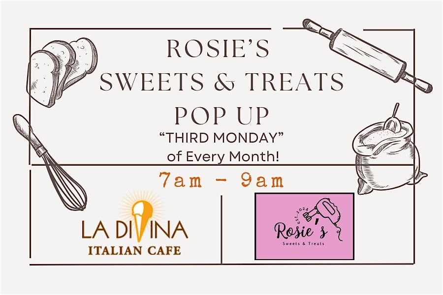 Rosie's Sweets & Treats:  POP UP Every "Third Monday" of the month 7a-9a