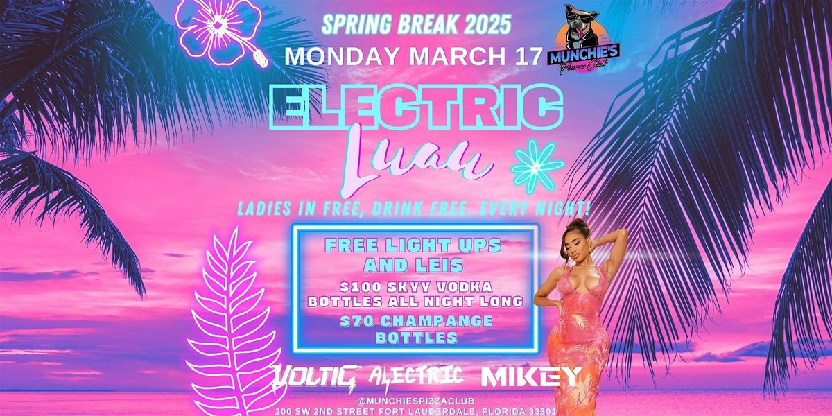 3\/17- ELECTRIC LUAU - SPRING BREAK 2025 @ MUNCHIE'S