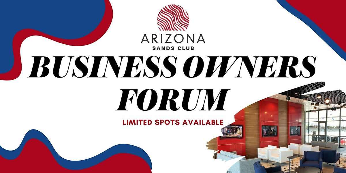 Business Owners Forum - Arizona Sands Club