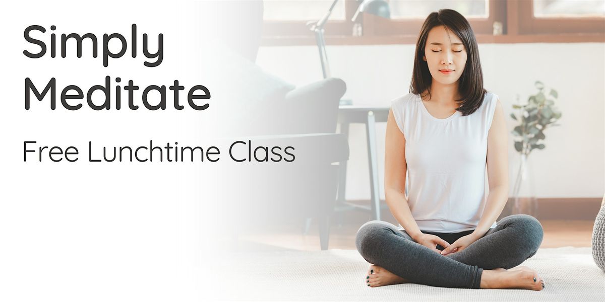 Free Lunchtime Meditation: Simply Meditate (Oct 2025)