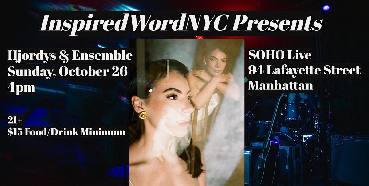 InspiredWordNYC Presents Hjordys & Ensemble @ SOHO Live