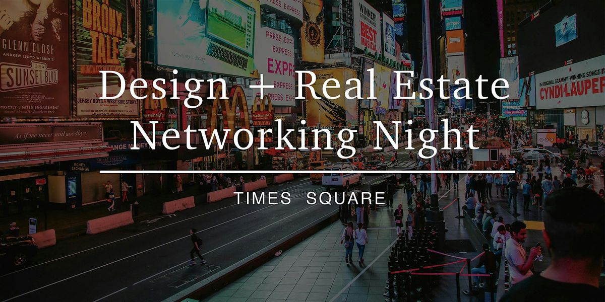 Design + Real Estate Networking Night \u2014 Times Square