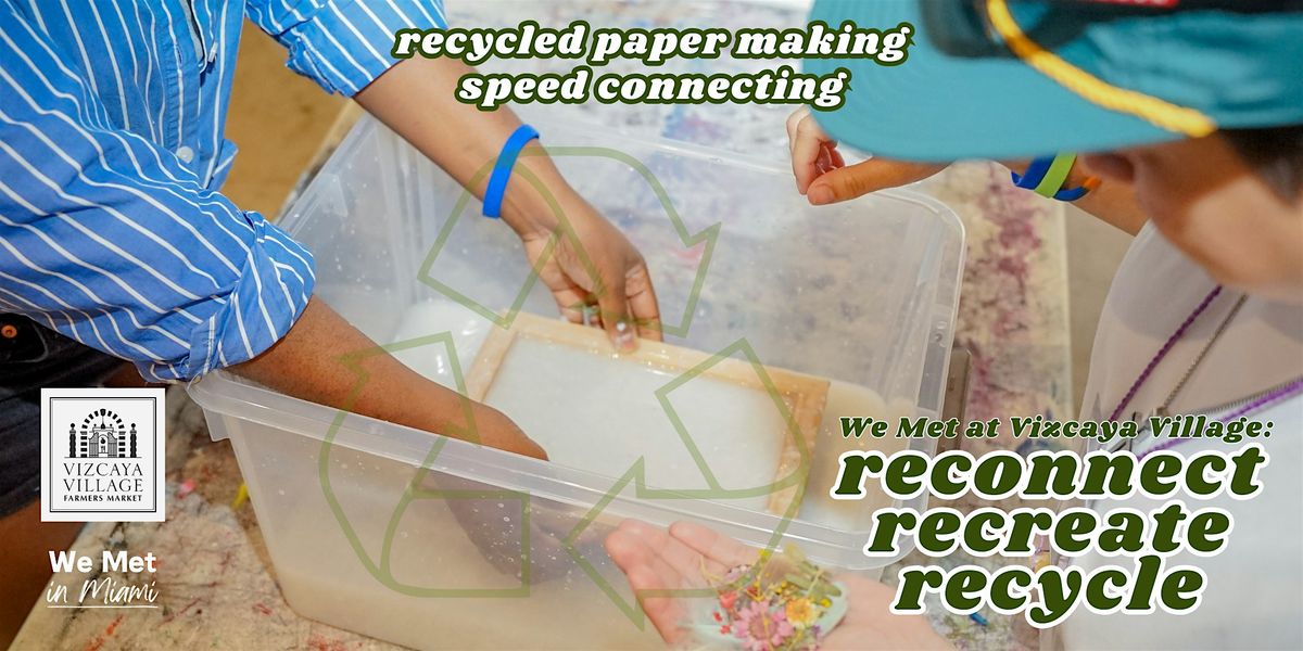 We Met at Vizcaya Village: Reconnect, Recreate, Recycle