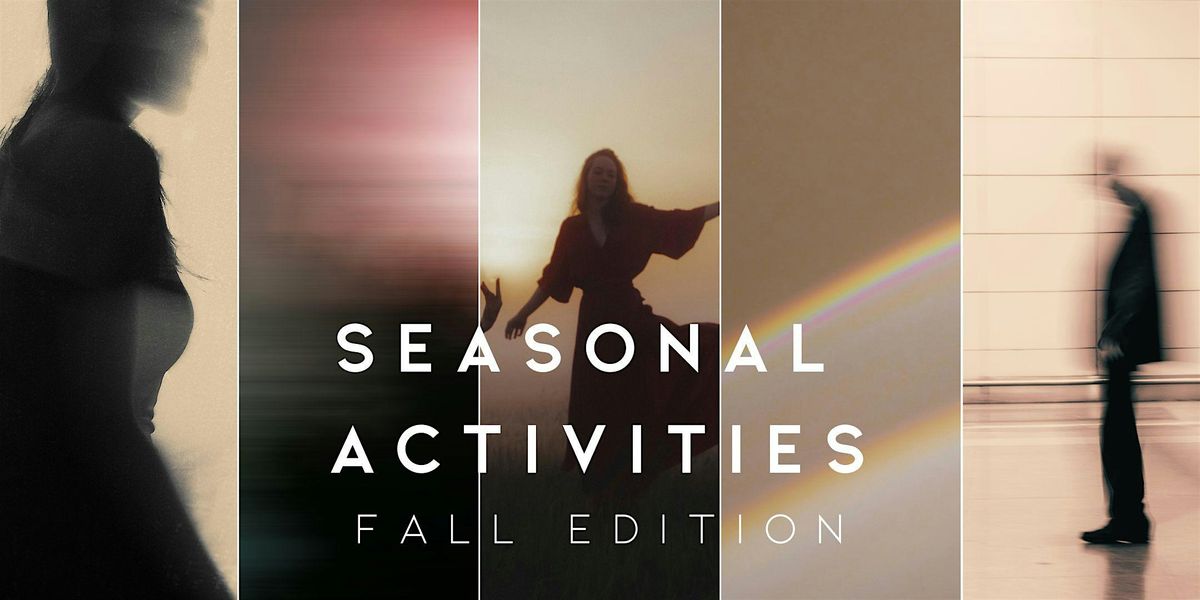 Seasonal Activities, a performance series: FALL Edition 2025