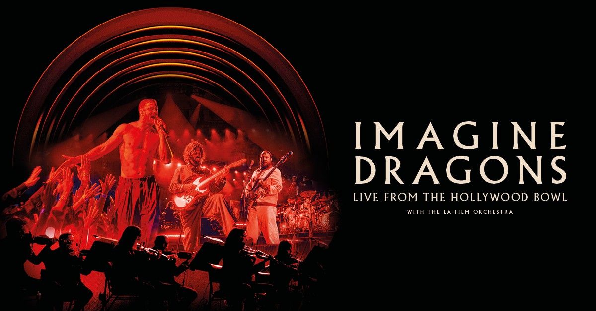 Imagine Dragons: Live From The Hollywood Bowl With The LA Film Orchestra