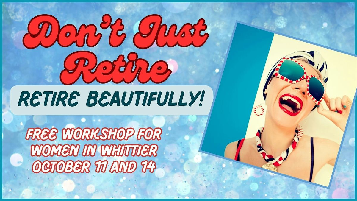 RETIRE BEAUTIFULLY Workshop for Women