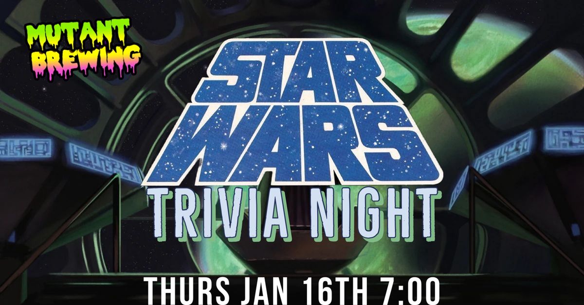 Star Wars Trivia Night at Mutant Brewing!