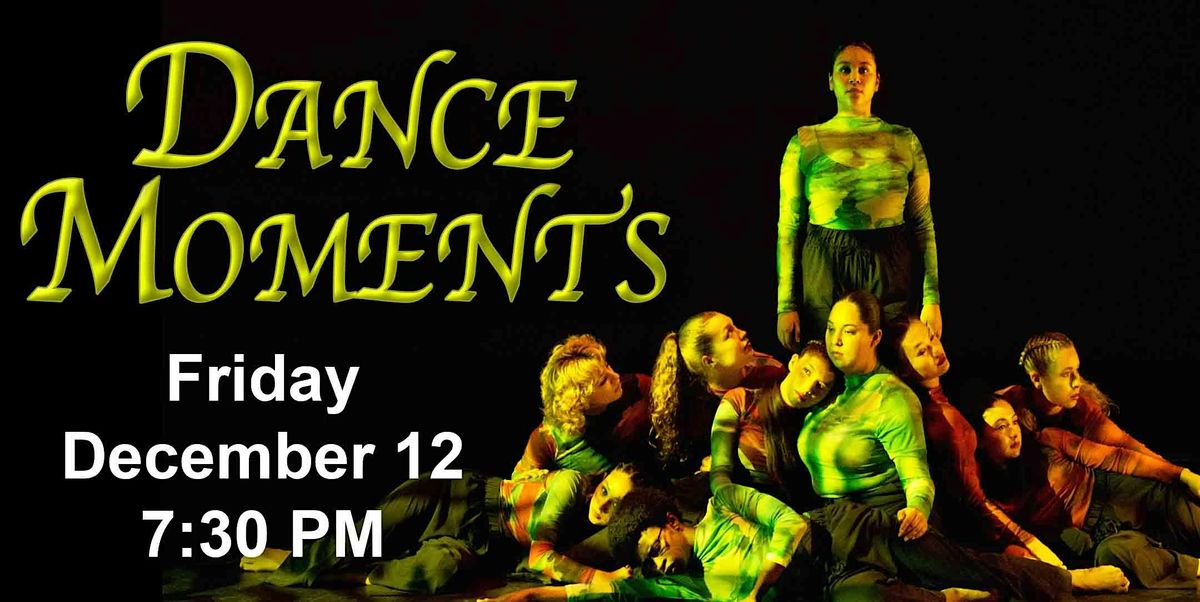 Dance Moments: Friday, December 12th. 7:30 pm