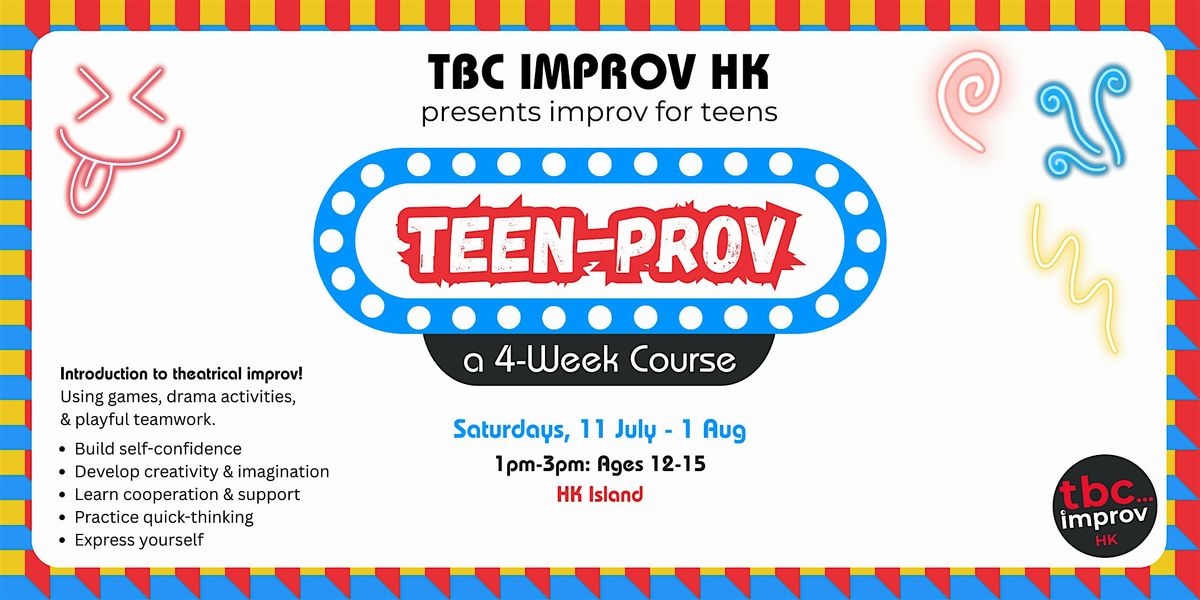 Teen-prov: Improv for Teens (12-15yrs) - drama & theatre class + showcase!