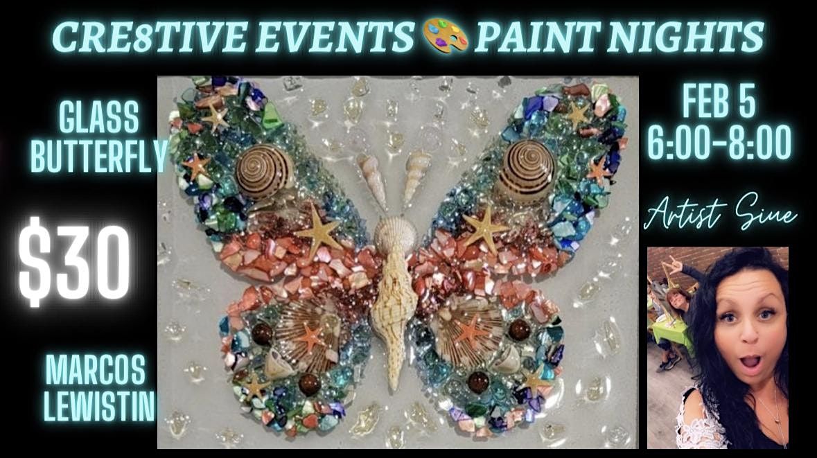 $30 Paint Night - Glass Butterfly- Marcos LEWISTON