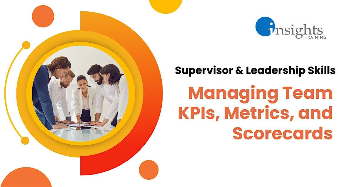 Supervisor Skills: Managing Team KPIs, Metrics, and Scorecards