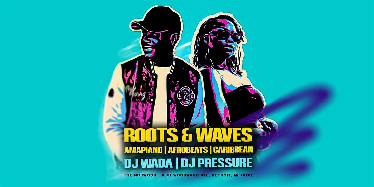 Roots & Waves:  Amapiano, Afrobeats, & Caribbean