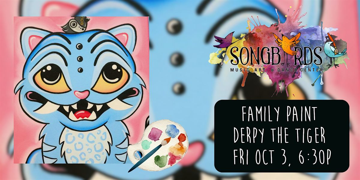 Family Paint Party at Songbirds- Derpy the tiger