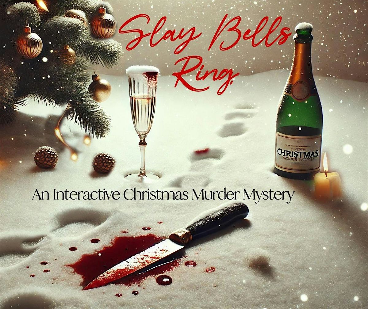 Slay Bells Ring: An Interactive Christmas M**der Mystery