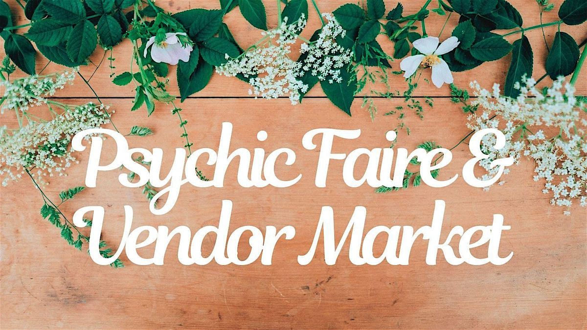 Psychic Faire & Vendor Market