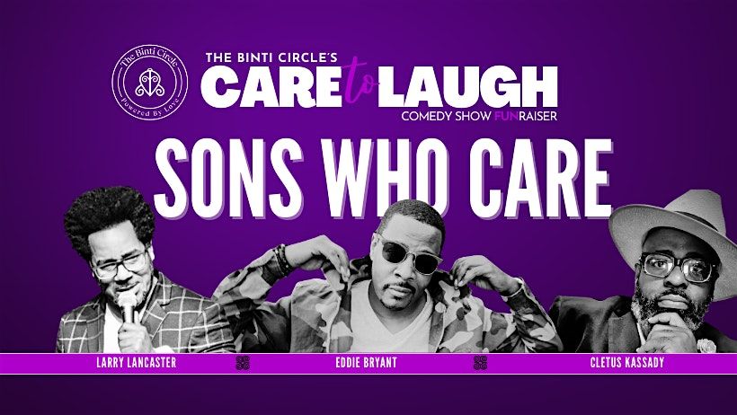 Binti Circle's 4th Annual Care To Laugh Comedy Show Fundraiser
