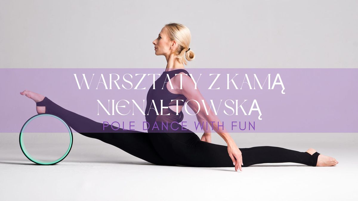 Warsztaty z Kam\u0105 Niena\u0142towsk\u0105 w Pole dance with FUN 