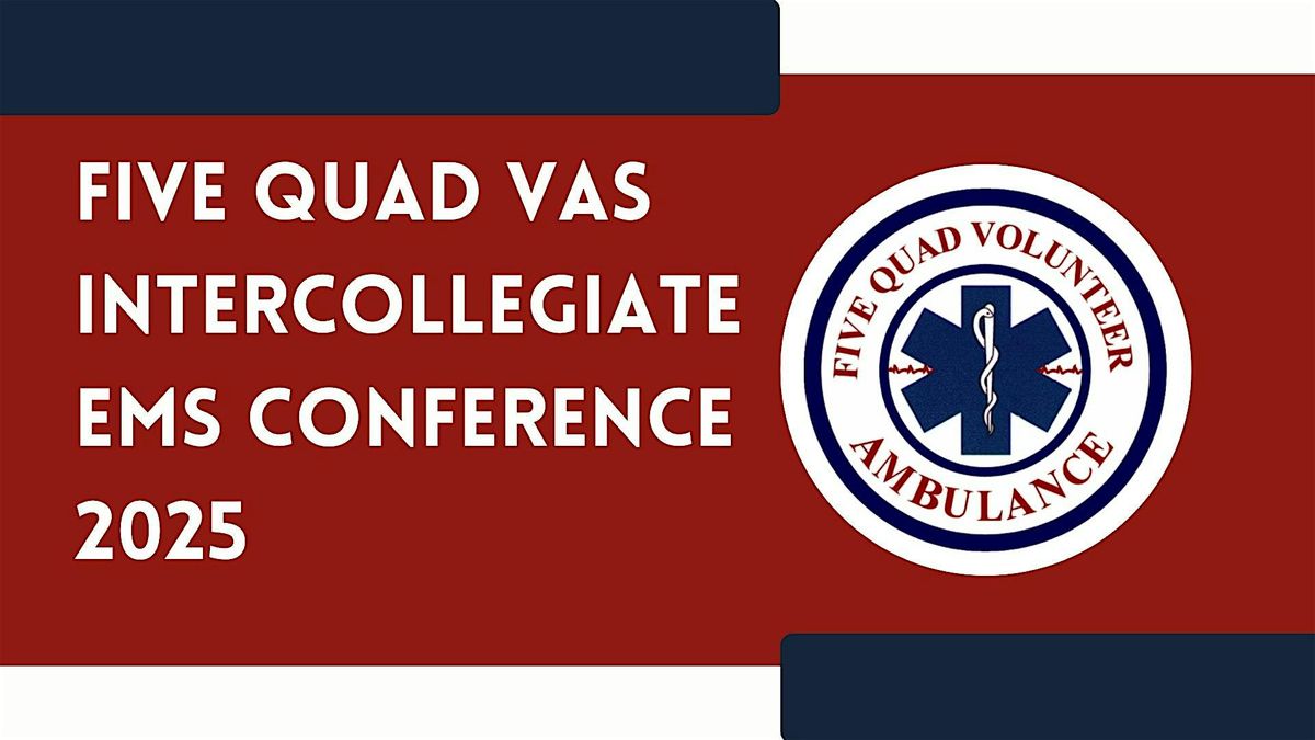 Five Quad VAS Intercollegiate EMS Conference 2025